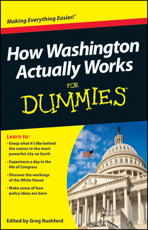 How Washington Actually Works For Dummies by Greg Rushford, 9781118312957
