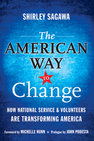 The American Way to Change (How National Service and Volunteers Are Transforming America) by Shirley Sagawa, 9780470565575