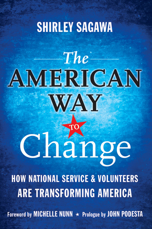The American Way to Change (How National Service and Volunteers Are Transforming America) by Shirley Sagawa, 9780470565575