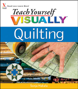 Teach Yourself VISUALLY Quilting by Sonja Hakala, 9780470101490