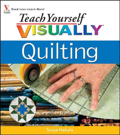 Teach Yourself VISUALLY Quilting by Sonja Hakala, 9780470101490