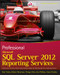 Professional Microsoft SQL Server 2012 Reporting Services by Paul Turley, Robert M. Bruckner, Thiago Silva, Ken Withee, Grant Paisley, 9781118101117
