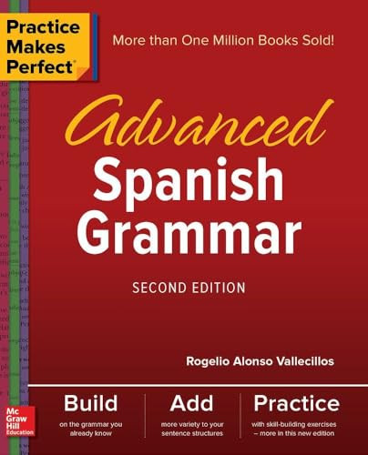Practice Makes Perfect: Advanced Spanish Grammar, Second Edition by Rogelio Alonso Vallecillos, 9781260010817