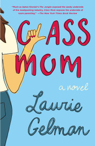 Class Mom (A Novel) by Laurie Gelman, 9781250192561