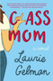 Class Mom (A Novel) by Laurie Gelman, 9781250192561