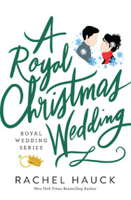 A Royal Christmas Wedding (A Heartwarming, Clean Romance) by Rachel Hauck, 9780785262817