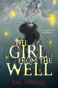The Girl from the Well by Rin Chupeco, 9781728262345