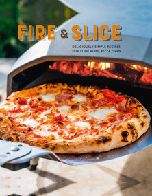 Fire and Slice (Deliciously simple recipes for your home pizza oven) by Ryland Peters & Small, 9781788794480