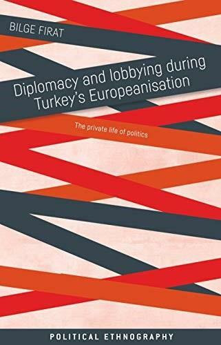 Diplomacy and lobbying during Turkey's Europeanisation (The private life of politics) - 9781526163684 by Bilge Firat, Rod Rhodes, 9781526163684