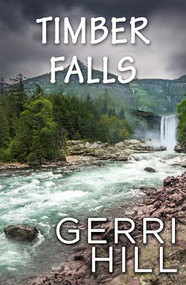 Timber Falls by Gerri Hill, 9781642473926
