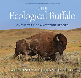 The Ecological Buffalo (On the Trail of a Keystone Species) by Wes Olson, Johane Janelle, Harvey Locke, Leeroy Littlebear, 9780889778719