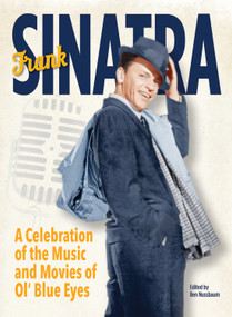Frank Sinatra (A Celebration of the Music and Movies of Ol' Blue Eyes) by Ben Nussbaum, 9781620082164