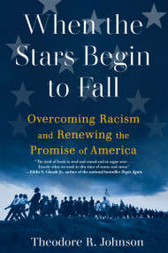 When the Stars Begin to Fall (Overcoming Racism and Renewing the Promise of America) - 9780802157867 by Theodore R. Johnson