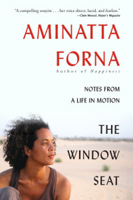 The Window Seat (Notes from a Life in Motion) - 9780802159861 by Aminatta Forna