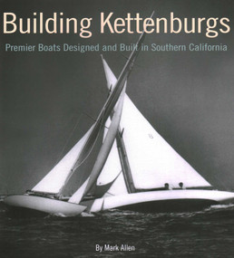 Building Kettenburgs (Premier Boats Designed and Built in Southern California) by Mark Allen, 9780939511266