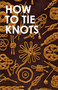 How to Tie Knots - 9780939511358 by Mystic Seaport Museum, 9780939511358