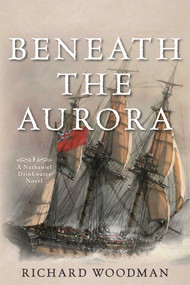 Beneath the Aurora (A Nathaniel Drinkwater Novel) by Richard Woodman, 9781493068944