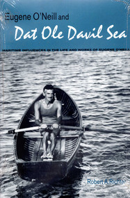Eugene O'Neill And "Dat Ole Davil Sea" (Maritime Influences in the Life and Works of Eugene O'Neill) by Robert A Richter, 9780939510979