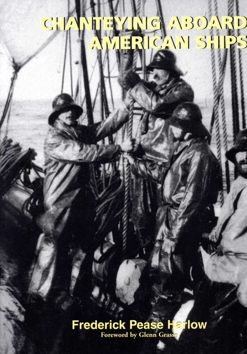 Chanteying Aboard American Ships by Frederick Pease Harlow, 9780939511013