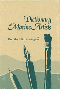 Dictionary Of Marine Artists by Dorothy E.R. Brewington, 9780913372241