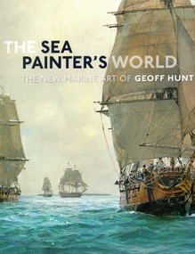 Sea Painter'S World (The New Marine Art of Geoff Hunt) by Hunt Geoff, 9781844861422