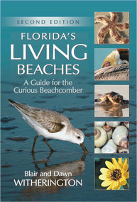 Florida's Living Beaches (A Guide for the Curious Beachcomber) by Blair Witherington, 9781561649815