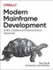 Modern Mainframe Development (COBOL, Databases and Next-Generation Approaches) by Tom Taulli, 9781098107024