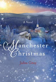 Manchester Christmas (A Novel) - 9781640607446 by John Gray, 9781640607446