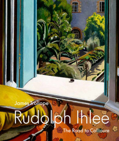 Rudolph Ihlee (The Road to Collioure) by James Trollope, 9781848224827