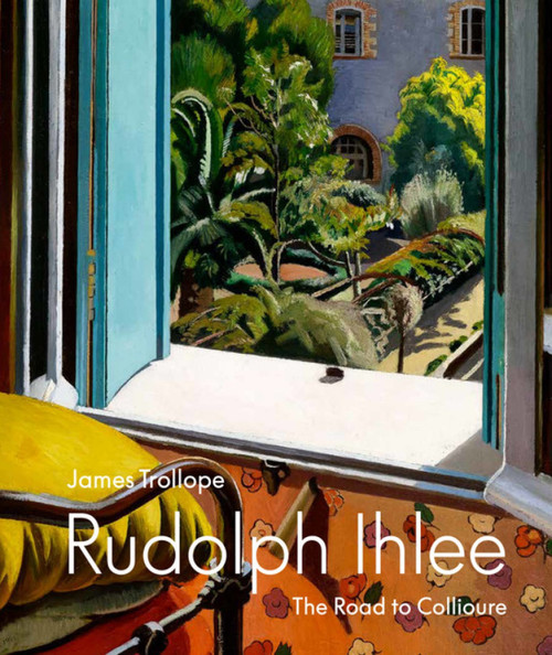 Rudolph Ihlee (The Road to Collioure) by James Trollope, 9781848224827