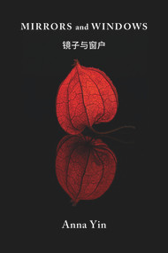 Mirrors and Windows (East-West Poems with translations) by Anna Yin, 9781771836159