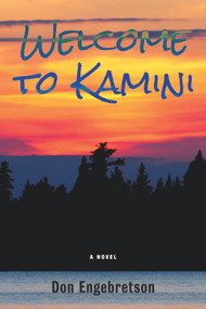 Welcome to Kamini (A Novel) by Don Engebretson, 9781771836609