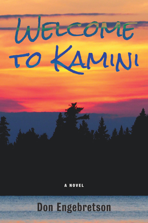 Welcome to Kamini (A Novel) by Don Engebretson, 9781771836609
