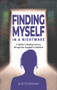 Finding Myself in a Nightmare (A Mother's Healing Journey Through Her Daughter's Addiction) by Judi Turkheimer, 9781955090056