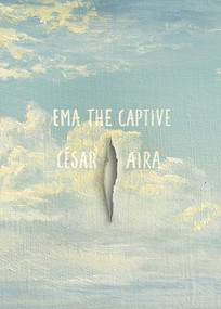Ema the Captive by César Aira, Chris Andrews, 9780811219105