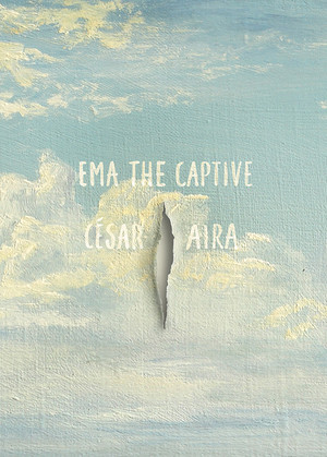 Ema the Captive by César Aira, Chris Andrews, 9780811219105