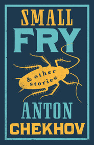 Small Fry and Other Stories by Anton Chekhov, Stephen Pimenoff, 9781847498847