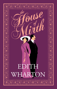 The House of Mirth (Annotated Edition (Alma Classics Evergreens)) - 9781847498793 by Edith Wharton, 9781847498793