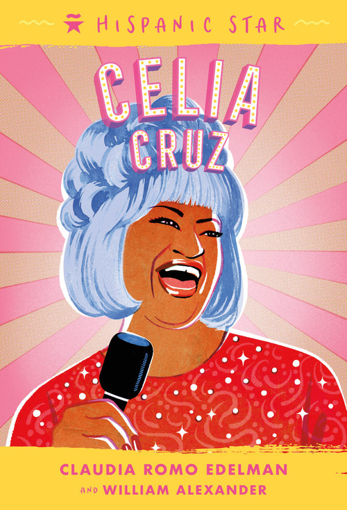 Hispanic Star: Celia Cruz - 9781250828132 by Claudia Romo Edelman, William Alexander, Alexandra Beguez, 9781250828132