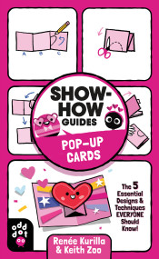 Show-How Guides: Pop-Up Cards (The 5 Essential Designs & Techniques Everyone Should Know!) by Renée Kurilla, Keith Zoo, 9781250793089