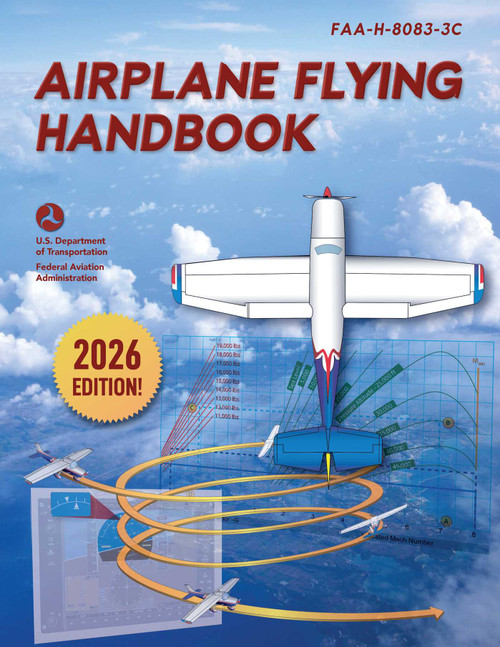Airplane Flying Handbook (FAA-H-8083-3C (2026)) by Federal Aviation Administration, 9781510771949