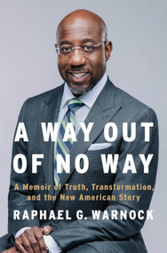 A Way Out of No Way (A Memoir of Truth, Transformation, and the New American Story) by Raphael G. Warnock, 9780593491546