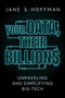Your Data, Their Billions (Unraveling and Simplifying Big Tech) by Jane S. Hoffman, 9781637580745