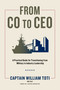 From CO to CEO (A Practical Guide for Transitioning from Military to Industry Leadership) by William J. Toti, 9781637630631