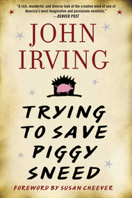 Trying to Save Piggy Sneed by John Irving, Susan Cheever, 9781956763133