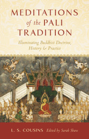 Meditations of the Pali Tradition (Illuminating Buddhist Doctrine, History, and Practice) by L. S. Cousins, Sarah Shaw, 9781611809879