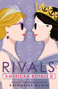 American Royals III: Rivals by Katharine McGee, 9780593429709