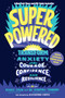 Superpowered (Transform Anxiety into Courage, Confidence, and Resilience) - 9780593126424 by Renee Jain, Dr. Shefali Tsabary, 9780593126424