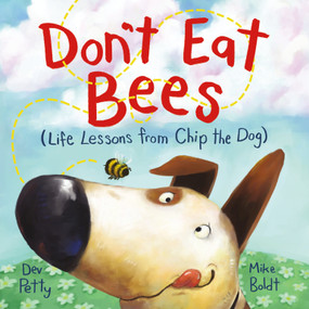 Don't Eat Bees (Life Lessons from Chip the Dog) by Dev Petty, Mike Boldt, 9780593433126