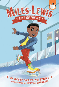 King of the Ice #1 by Kelly Starling Lyons, Wayne Spencer, 9780593383490